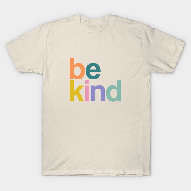 be kind sorbet candy colors T-Shirt by eveline